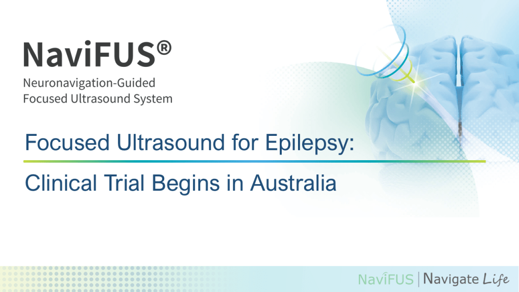 Focused Ultrasound for Epilepsy: Clinical Trial Begins in Australia 1 Focused Ultrasound for Epilepsy Clinical Trial Begins in Australia