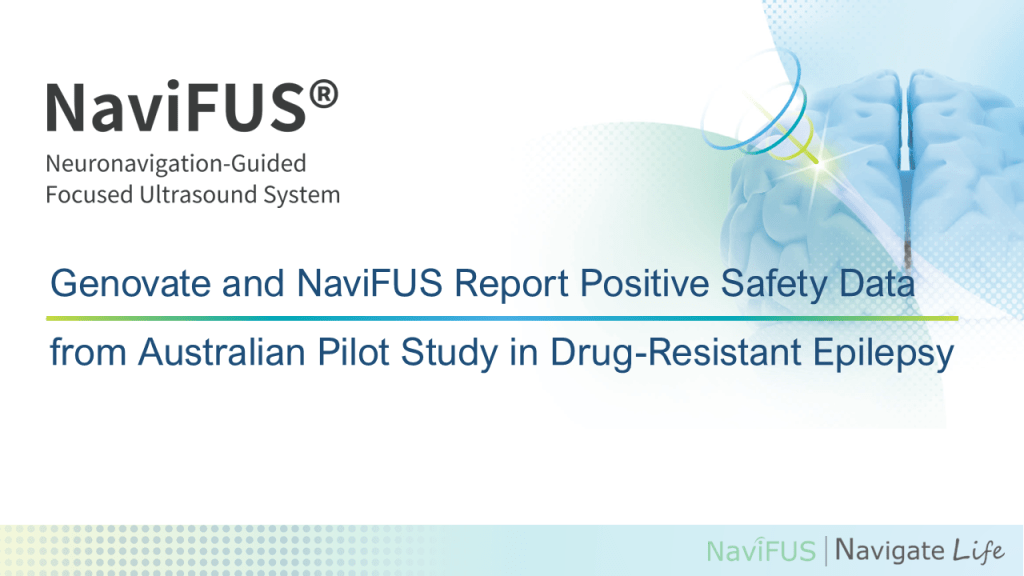 Genovate and NaviFUS Report Positive Safety Data from Australian Pilot Study in Drug Resistant Epilepsy
